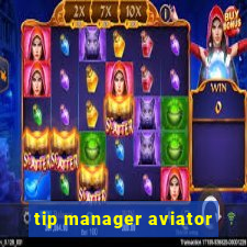 tip manager aviator